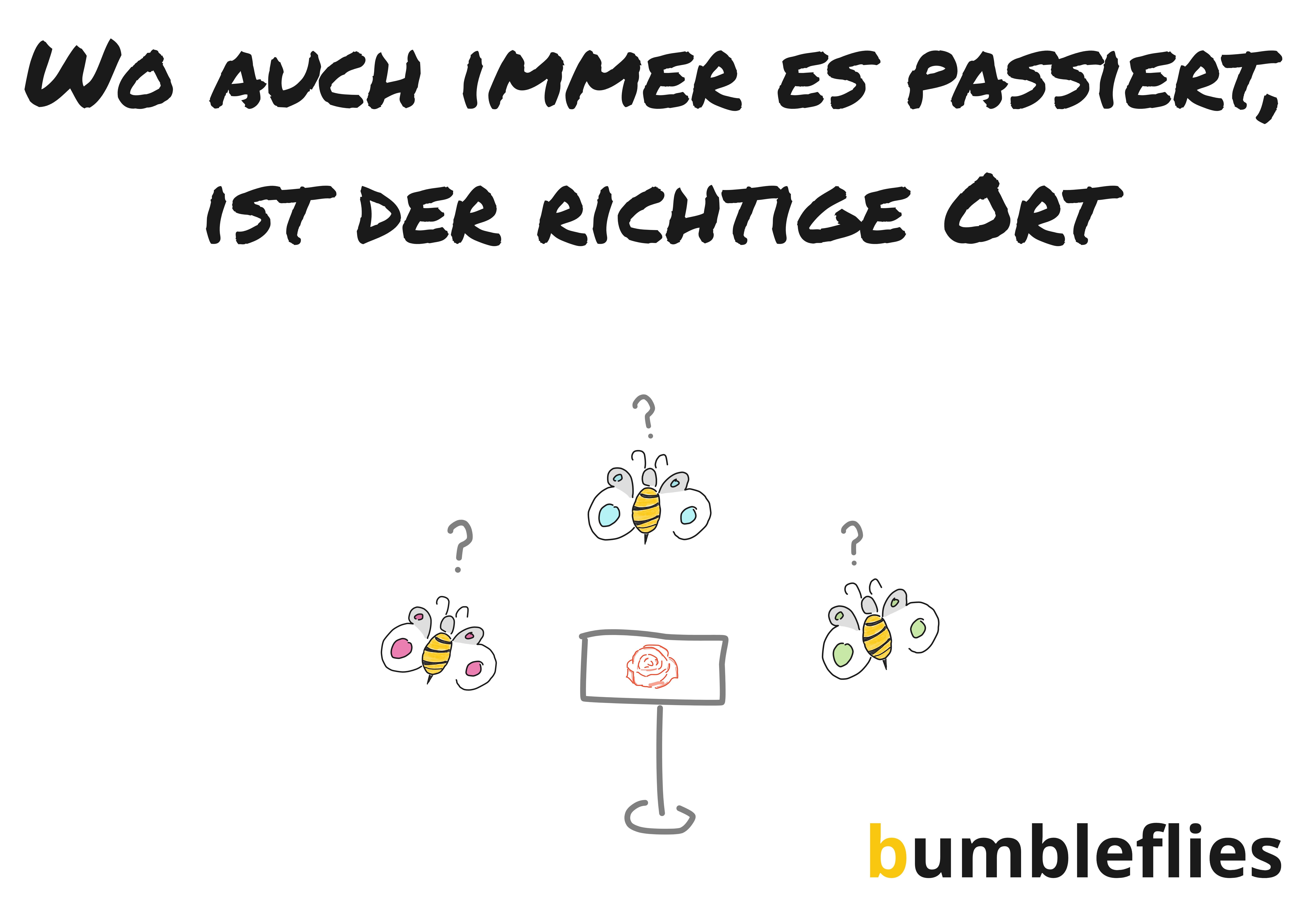 Wo auch immer es passiert, ist der richtige Ort